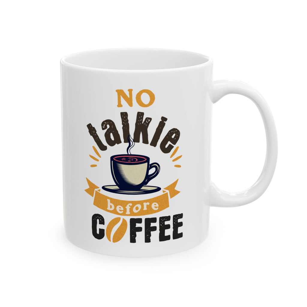 Funny Ceramic Coffee Mug – No Talkie Before Coffee Quote