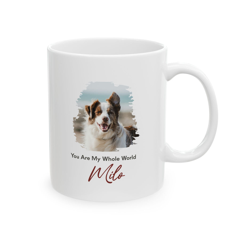 Personalized Dog Photo Mug – You Are My Whole World, Custom Pet Mug with Name, Dog Lover Gift, Pet Photo Coffee Mug