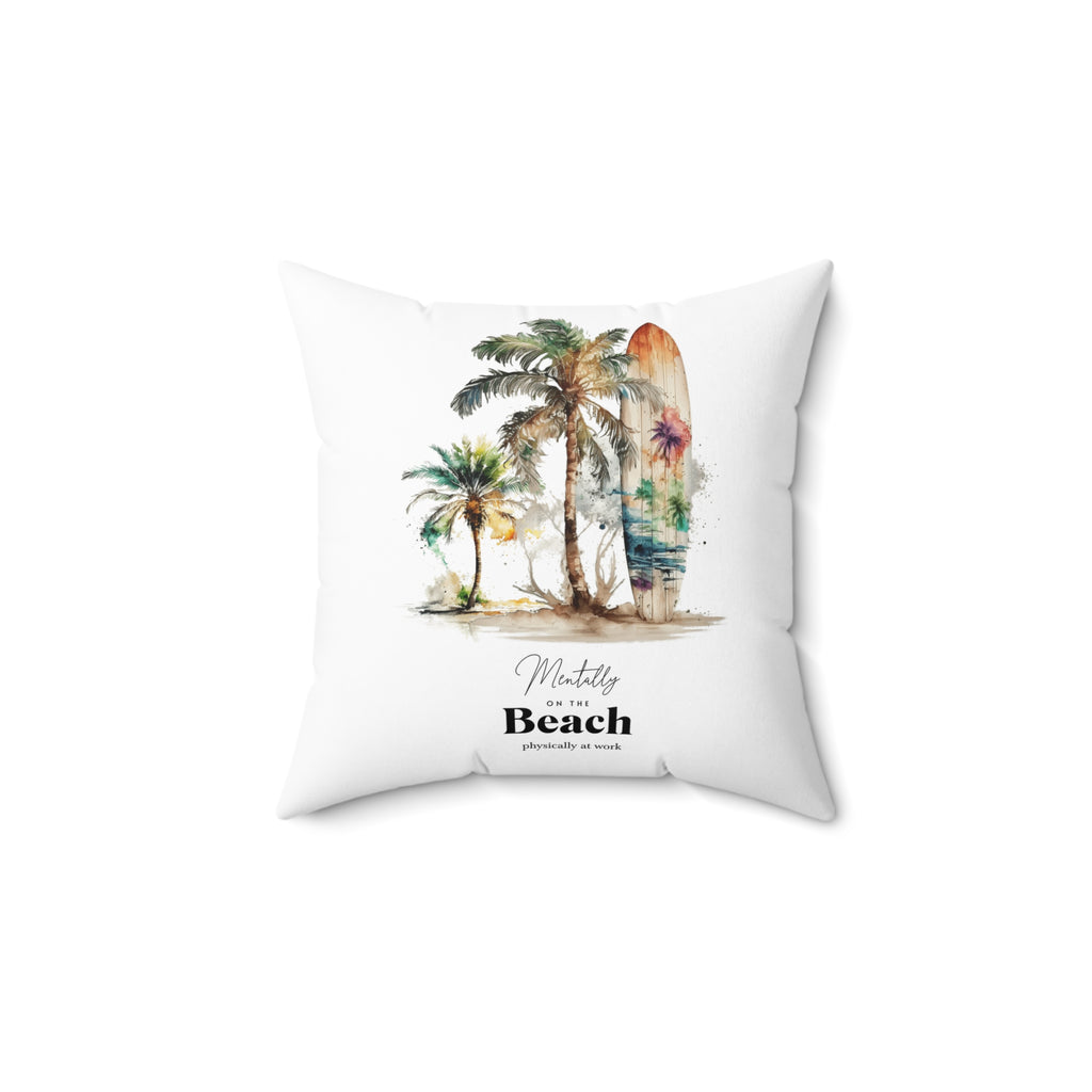 Mentally at the Beach Pillow – Summer Decor Cushion, Beach Lover Gift, Tropical Aesthetic Throw Pillow, Vacation Home Decor