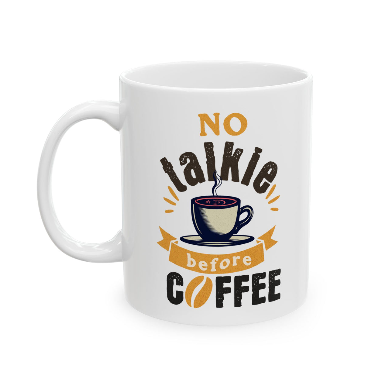 Funny Ceramic Coffee Mug – No Talkie Before Coffee Quote