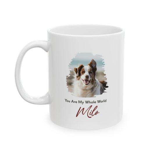 Personalized Dog Photo Mug – You Are My Whole World, Custom Pet Mug with Name, Dog Lover Gift, Pet Photo Coffee Mug