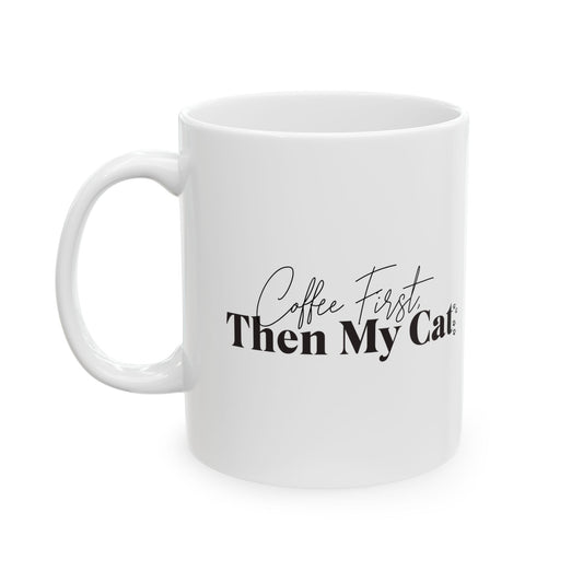 Coffee First Then My Cat Mug, Cat Lover Gift, Funny Cat Coffee Mug, Cute Cat Mom Gift, Minimalist Cat Mug, Gift for Cat Owner, Pet Lover Mug