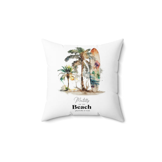 Mentally at the Beach Pillow – Summer Decor Cushion, Beach Lover Gift, Tropical Aesthetic Throw Pillow, Vacation Home Decor
